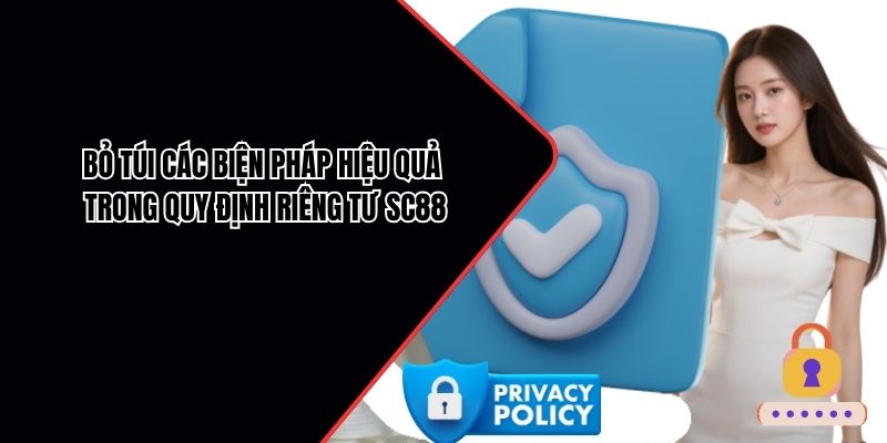 Bỏ túi các biện pháp hiệu quả trong quy định riêng tư SC88
