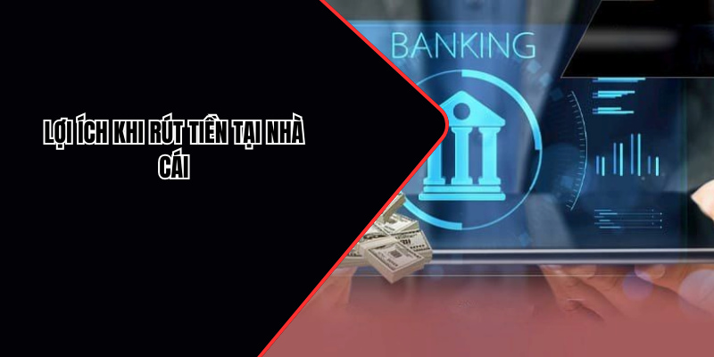 Hội viên rút tiền tại hệ thống được trải nghiệm nhiều dịch vụ độc quyền